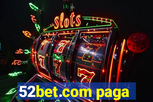 52bet.com paga