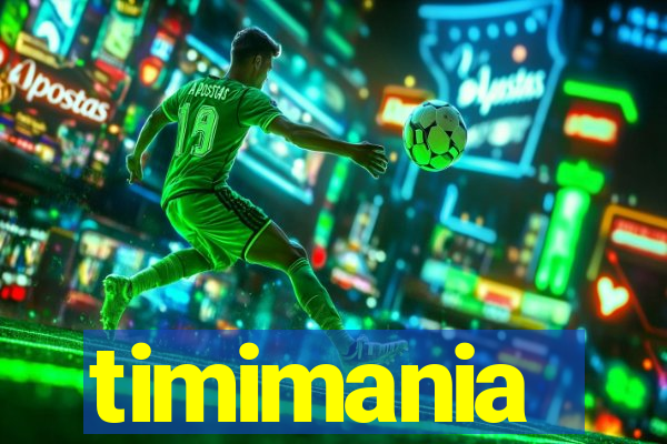 timimania