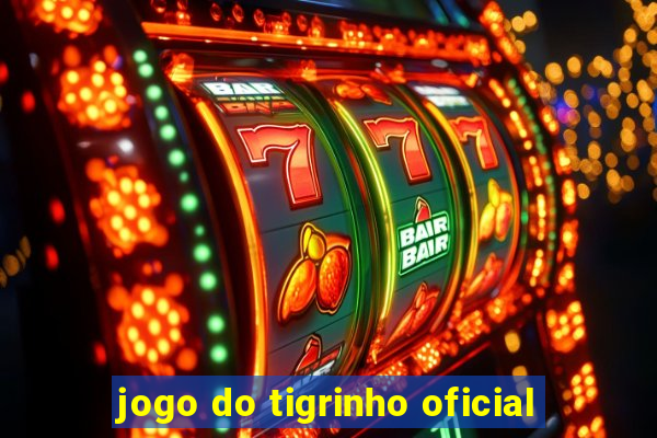 jogo do tigrinho oficial