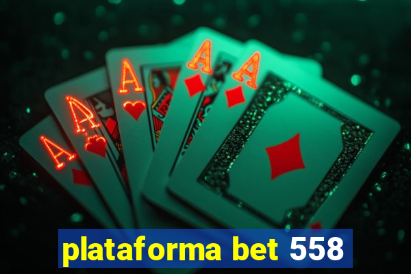 plataforma bet 558