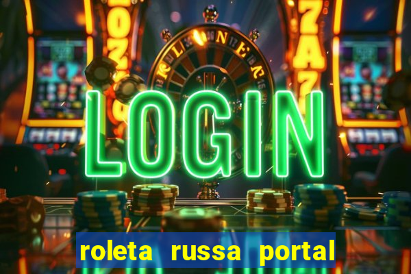 roleta russa portal do zacarias