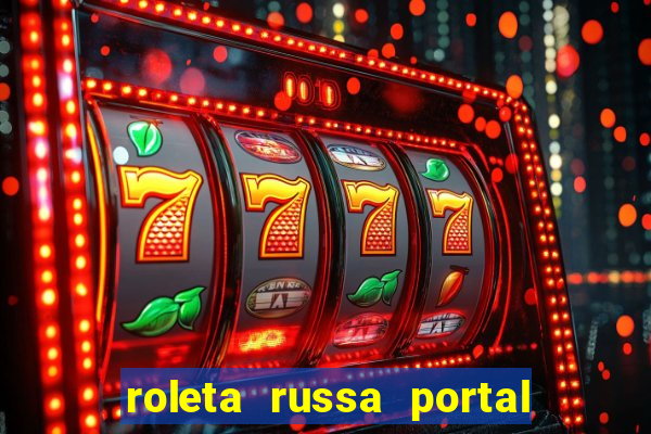 roleta russa portal do zacarias