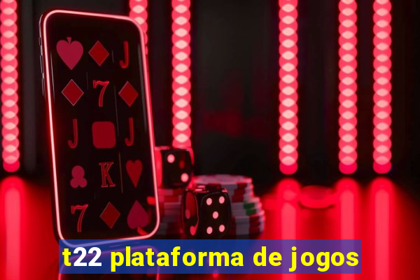 t22 plataforma de jogos