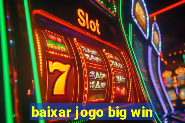 baixar jogo big win