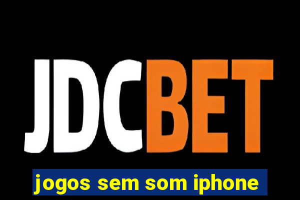 jogos sem som iphone