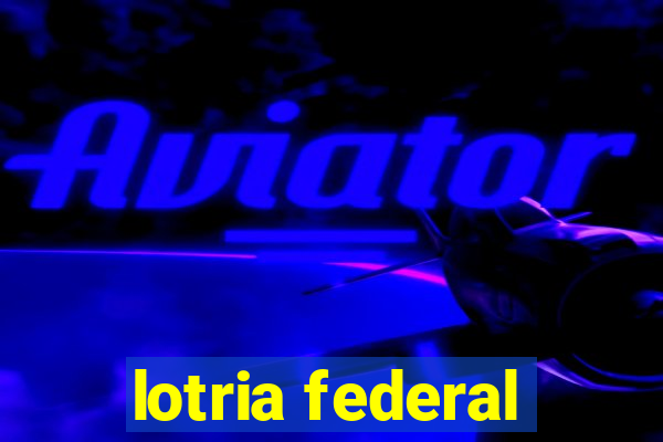 lotria federal