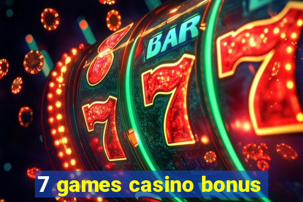 7 games casino bonus