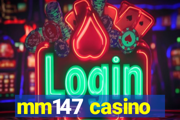 mm147 casino