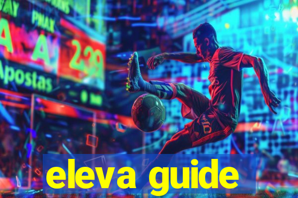 eleva guide