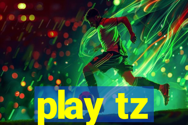 play tz