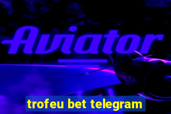 trofeu bet telegram