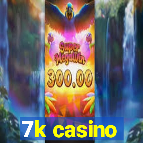 7k casino