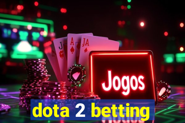 dota 2 betting