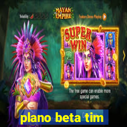 plano beta tim