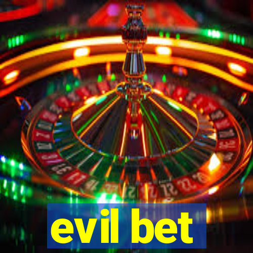 evil bet