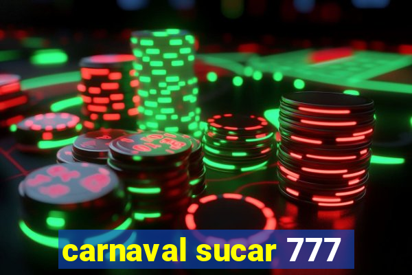 carnaval sucar 777