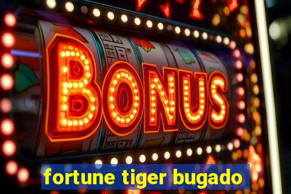 fortune tiger bugado