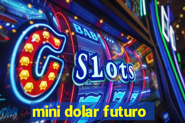 mini dolar futuro