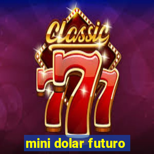 mini dolar futuro