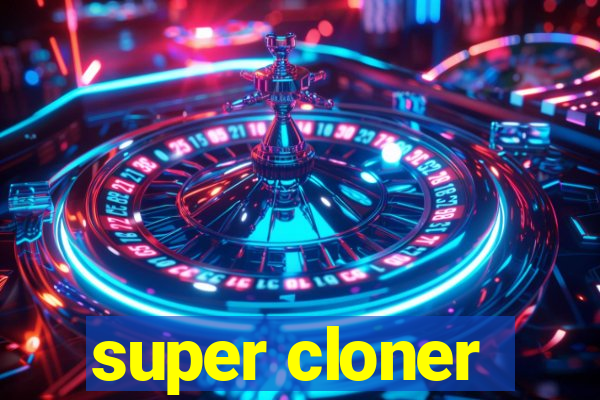 super cloner