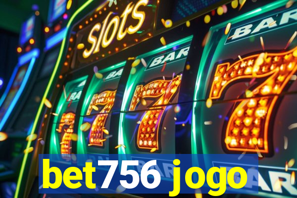 bet756 jogo