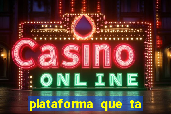 plataforma que ta pagando fortune tiger