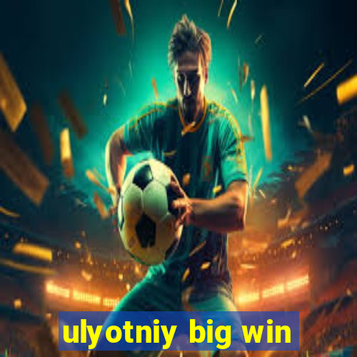 ulyotniy big win