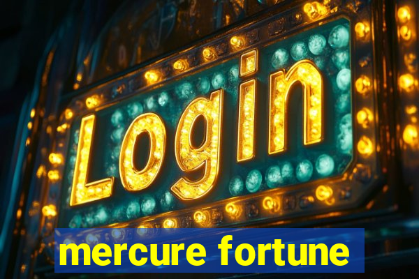 mercure fortune