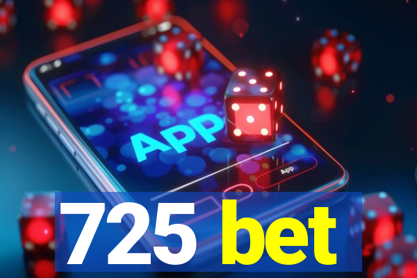 725 bet