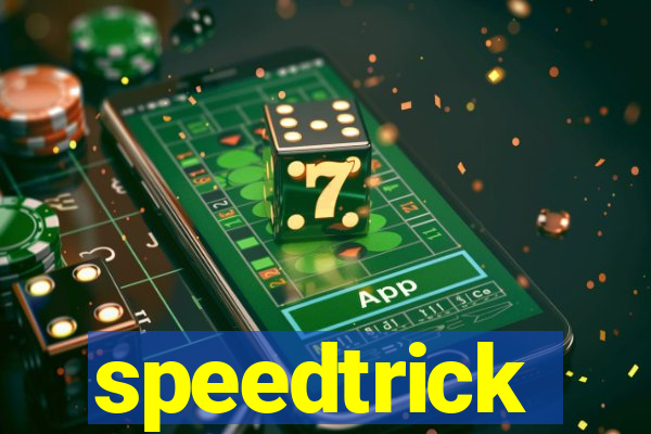 speedtrick