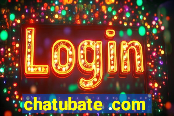 chatubate .com