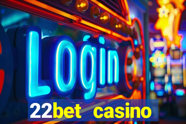 22bet casino minimum deposit