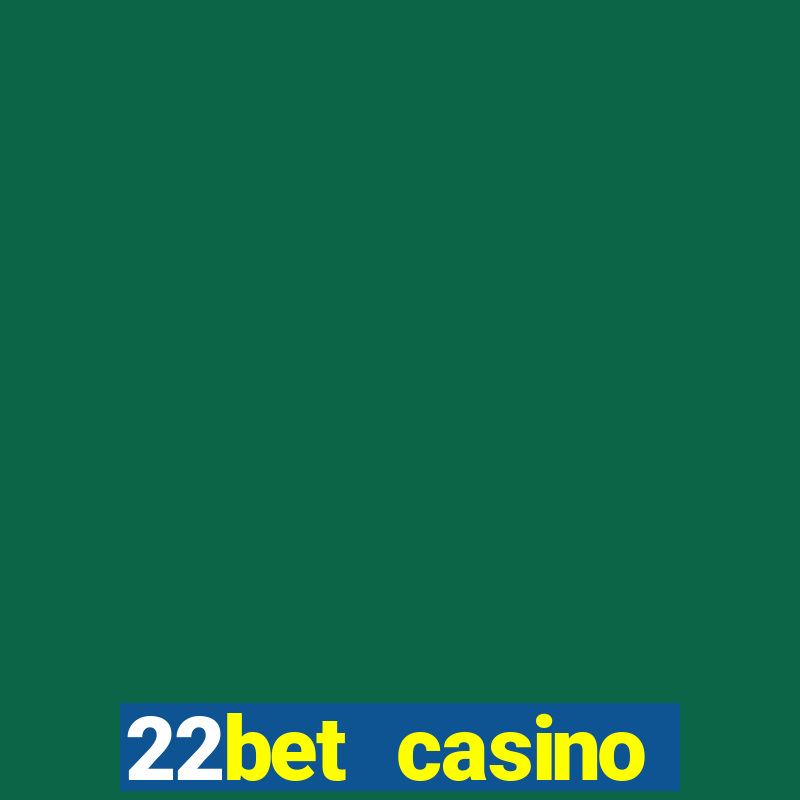 22bet casino minimum deposit