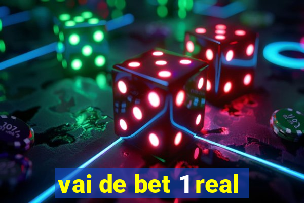 vai de bet 1 real