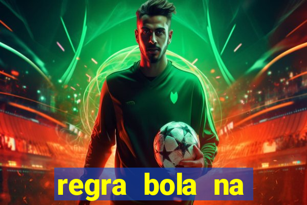 regra bola na trave betano