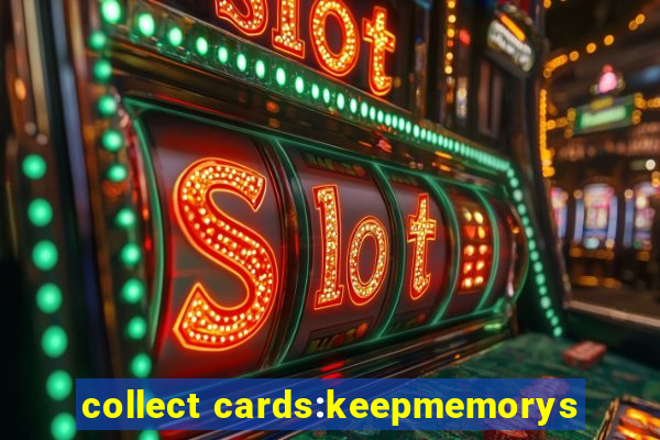 collect cards:keepmemorys