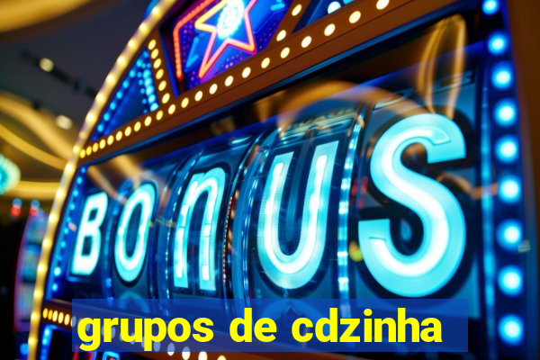 grupos de cdzinha