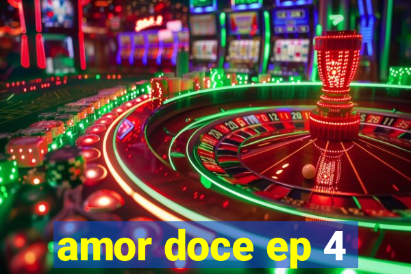 amor doce ep 4