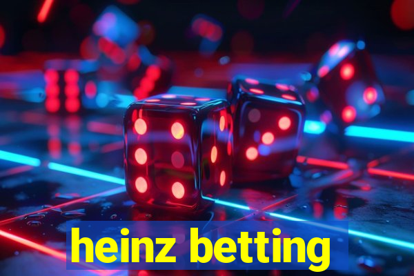 heinz betting