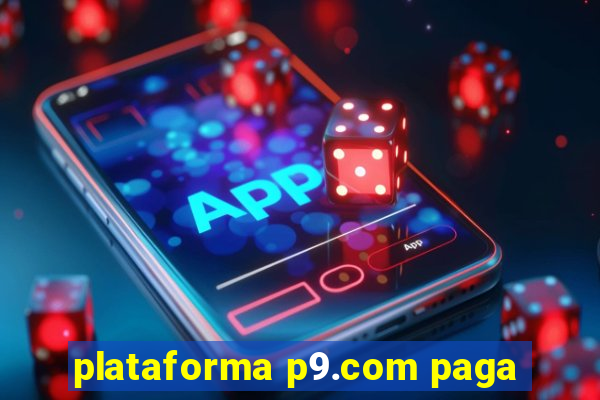 plataforma p9.com paga