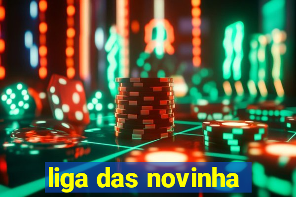 liga das novinha