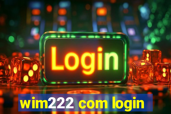 wim222 com login