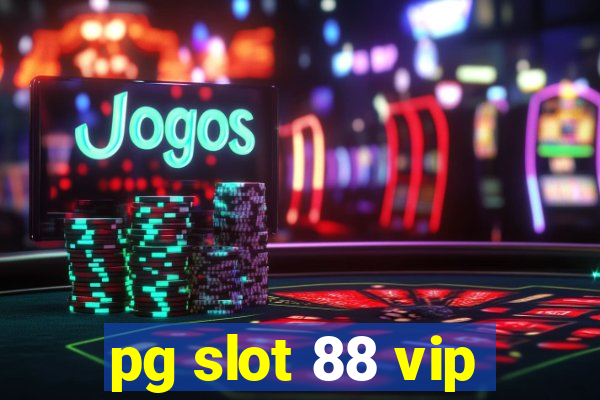 pg slot 88 vip