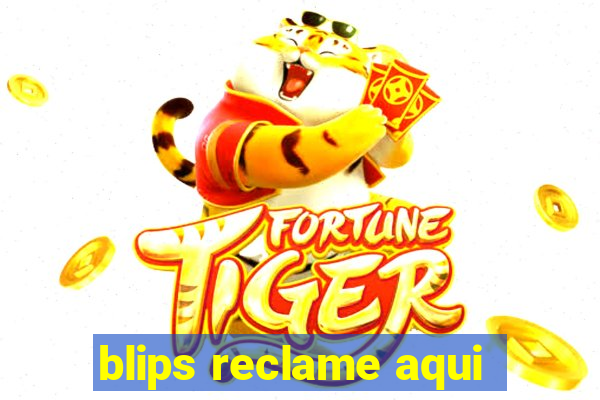 blips reclame aqui