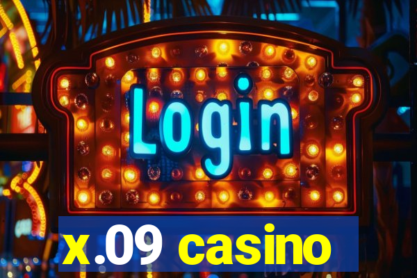 x.09 casino