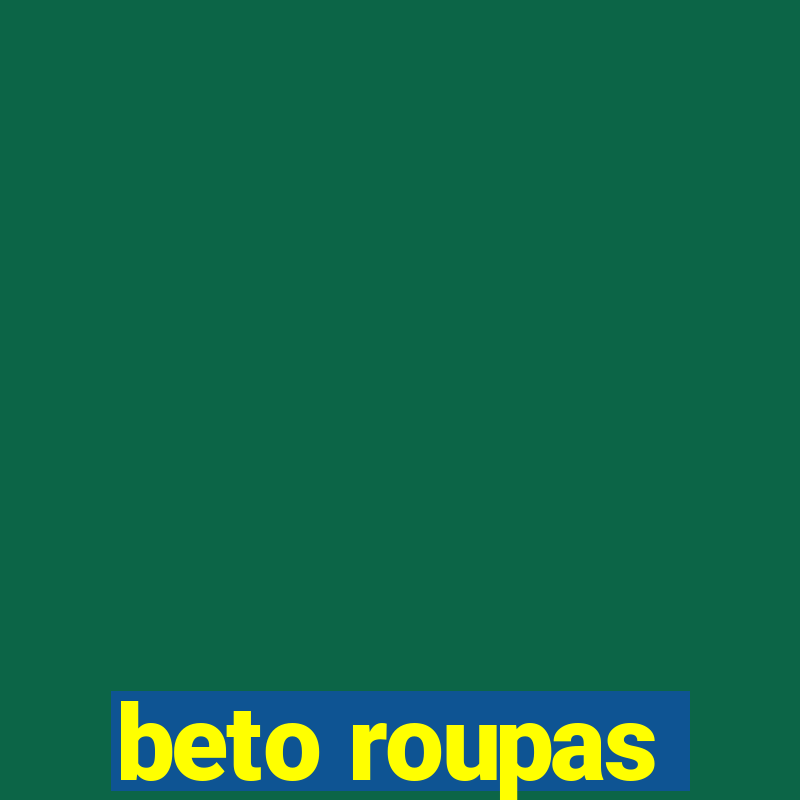 beto roupas