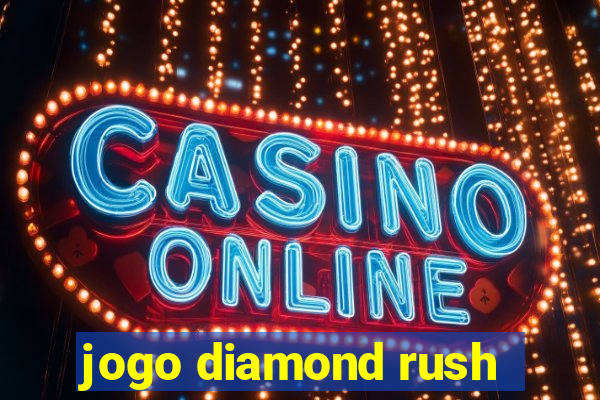 jogo diamond rush