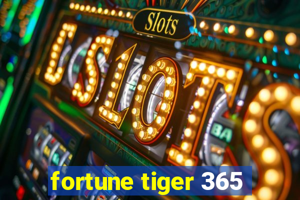 fortune tiger 365