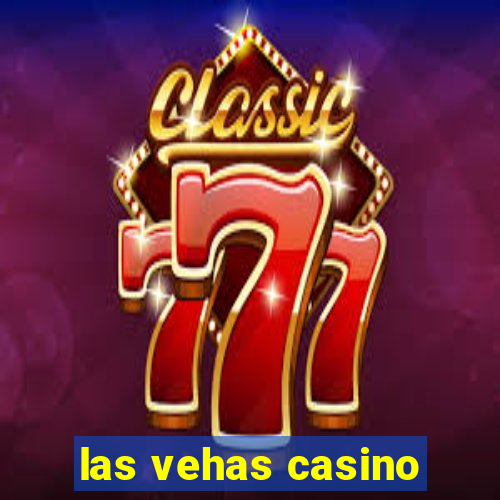 las vehas casino