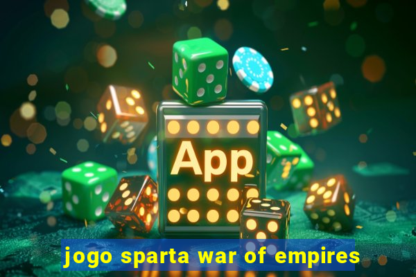 jogo sparta war of empires